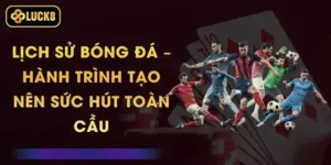 Lịch Sử Bóng Đá – Hành Trình Tạo Nên Sức Hút Toàn Cầu