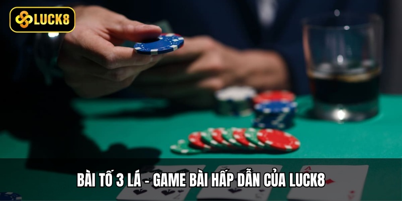 Bài Tố 3 Lá - 3 Quy Tắc Chính, 4 Mẹo Từ Cao Thủ 2 Bài tố 3 lá - Game bài hấp dẫn của Luck8