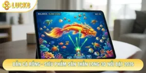 Bắn Cá Rồng - Siêu Phẩm Săn Thần Long 3D Nổi Bật 2026