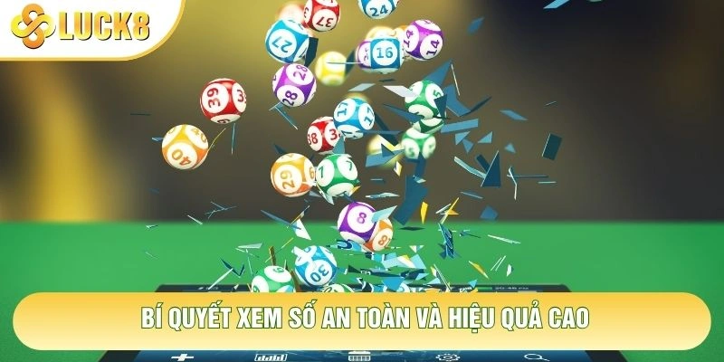 Bí quyết xem số an toàn và hiệu quả cao