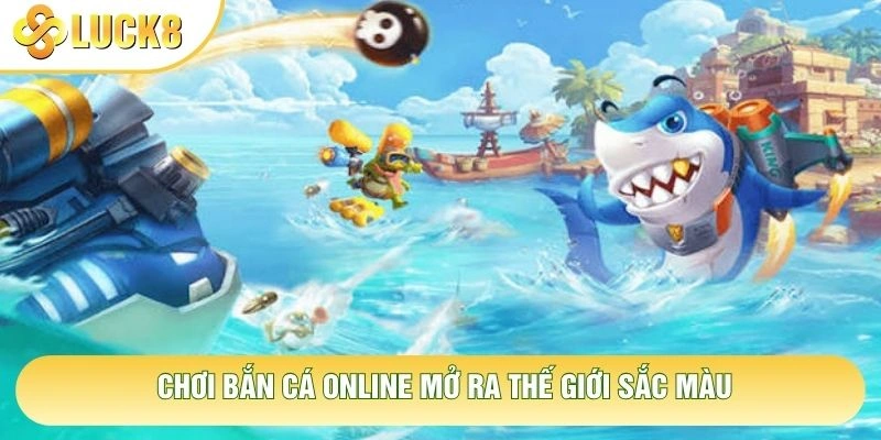Chơi bắn cá online mở ra thế giới sắc màu