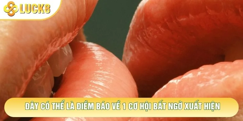 Đây có thể là điềm báo về 1 cơ hội bất ngờ xuất hiện