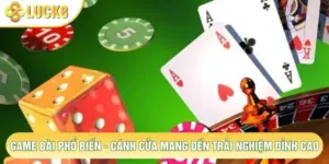 Game Bài Phổ Biến - Cánh Cửa Mang Đến Trải Nghiệm Đỉnh Cao