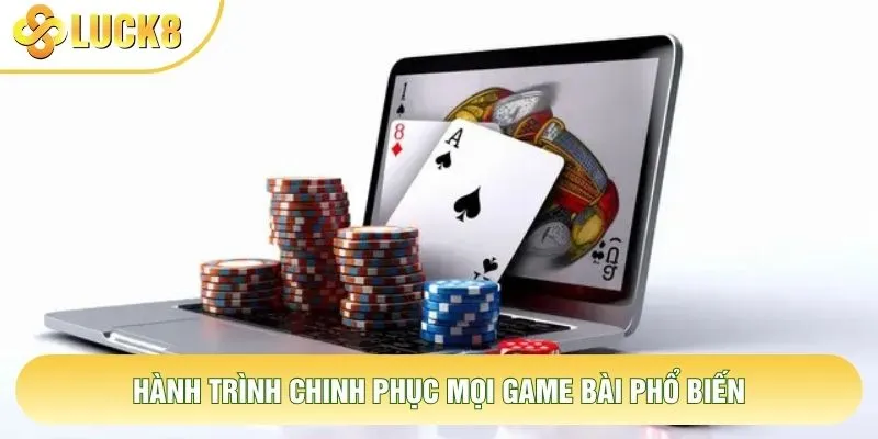Hành trình chinh phục mọi game bài phổ biến