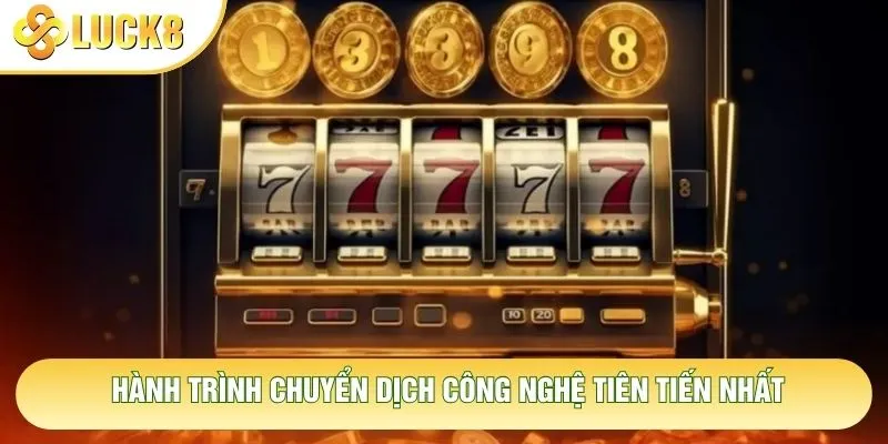 Hành trình chuyển dịch công nghệ tiên tiến nhất
