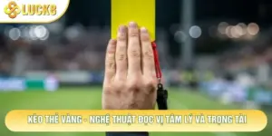 Kèo Thẻ Vàng - Nghệ Thuật Đọc Vị Tâm Lý Và Trọng Tài