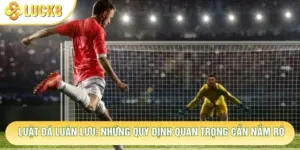 Luật Đá Luân Lưu: Những Quy Định Quan Trọng Cần Nắm Rõ