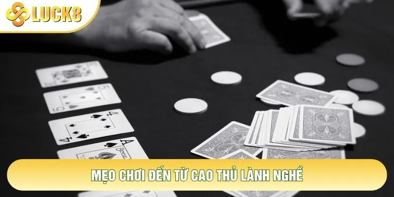 Mẹo chơi đến từ cao thủ lành nghề