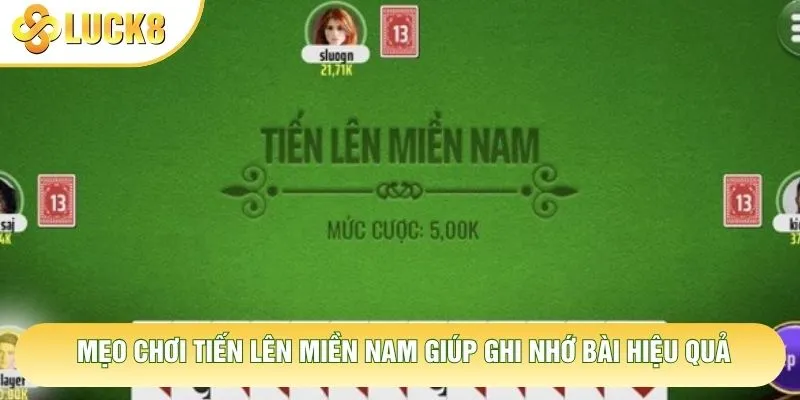 Mẹo chơi tiến lên miền Nam giúp ghi nhớ bài hiệu quả