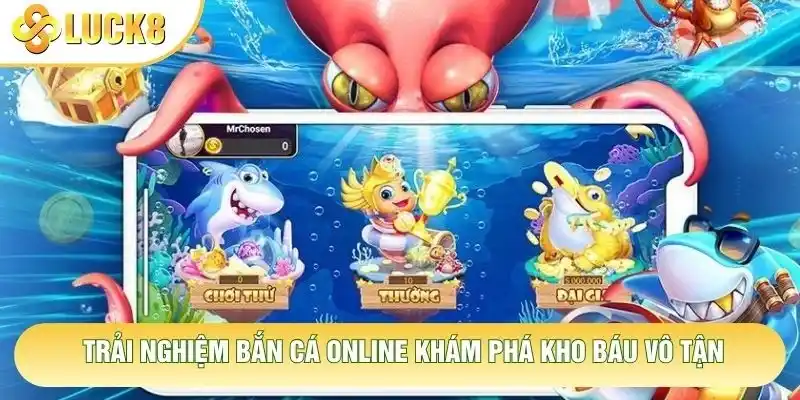 Trải nghiệm bắn cá online khám phá kho báu vô tận