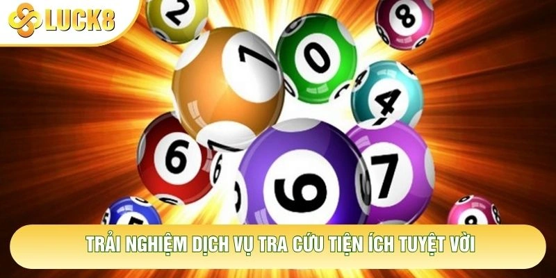 Trải nghiệm dịch vụ tra cứu tiện ích tuyệt vời