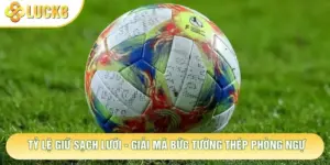Tỷ Lệ Giữ Sạch Lưới - Giải Mã Bức Tường Thép Phòng Ngự