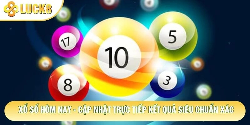 Xổ Số Hôm Nay - Cập Nhật Trực Tiếp Kết Quả Siêu Chuẩn Xác